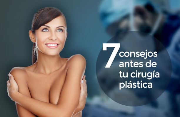 Read more about the article 7 Consejos que debes saber antes de realizarte una cirugía plástica